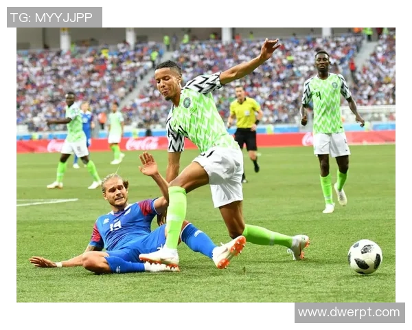 尼日利亚与冰岛激战六场世界杯小组赛争夺生死战
